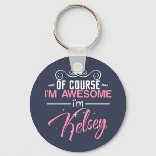 Porte-clés Bien sûr que je suis génial Je suis Kelsey nom