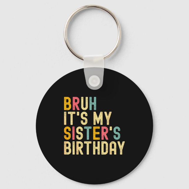 Porte-clés Bruh It's My Sister's Birthday Funny Birthday Brot (Recto)