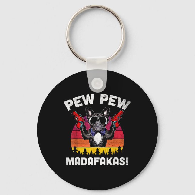 Porte-clés Bulldog Frenchie Pew Pew Pew Madafakas Crazy Pew (Recto)