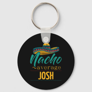 Porte-clés Cadeau drôle de Nacho Average Josh Cinco De Mayo S