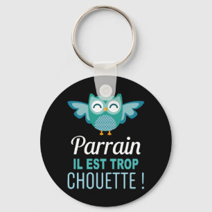 Porte Clés Cadeau Parrain il est trop Chouette ! Keychain