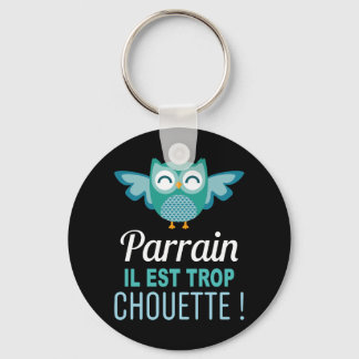 Porte Clés Cadeau Parrain il est trop Chouette ! Keychain