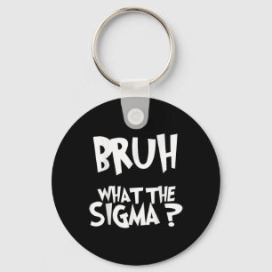 Porte-clés Ce que Sigma Bruh Funny Enfants Ados mème Sa