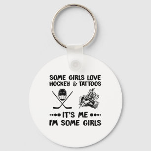 Porte-clés Certaines Filles Aiment Le Hockey Et Les Tatouages