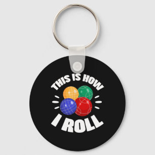 Porte-clés C'est ainsi que je fais rouler la boule de bocce J