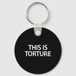 Porte-clés C'est de la torture, Drôle, Blague, Sarcastique, F