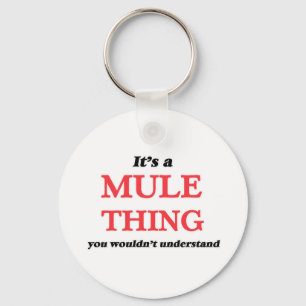 Porte-clés C'est une chose de mule, vous ne comprendrait pas