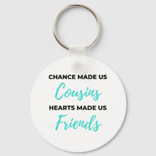 Porte-clés Chance Made Us Cousins Hearts Made Us Friends 2