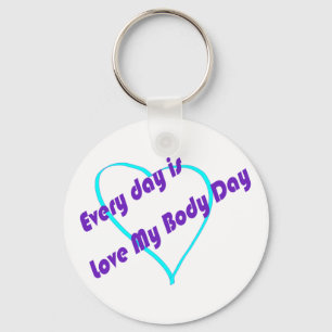Porte-clés Chaque jour est Love My Body Day