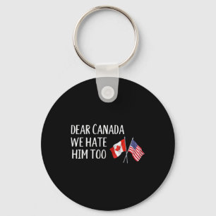 Porte-clés Cher Canada, Nous Le Détestons Aussi Contre Trump 