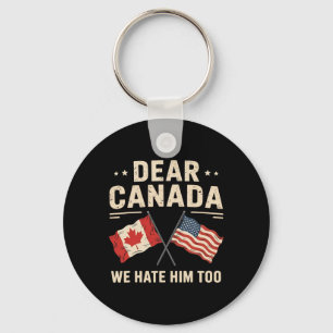 Porte-clés Cher Canada, Nous Le haïssons Trop Anti-Trump Pr C