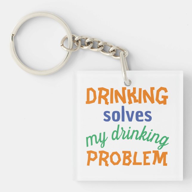 Porte-clés Citation Drôle De La Bière : Boire Résout Le Probl (Devant)