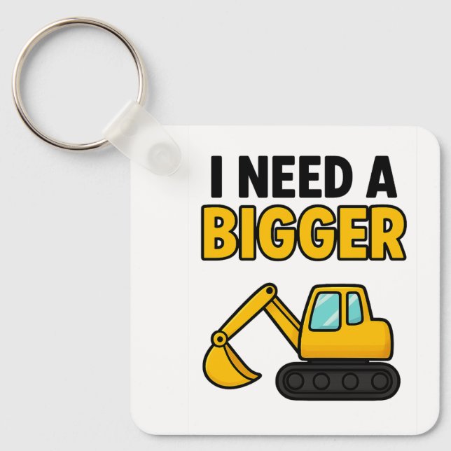 Porte-clés Clavier "I need a BIGGER digger" (Recto)