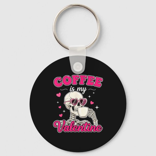 Porte-clés Coffee Is My Valentine Skeleton Valentine Funny Co (Recto)