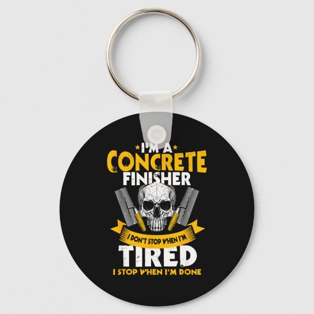 Porte-clés Concrete Finisher I Don't Stop When I'm Tired Ceme (Recto)