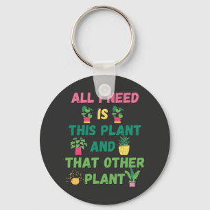 Porte-clés Copie de tout ce dont j'ai besoin est ce Plante et