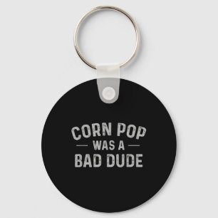 Porte-clés Corn Pop Était Un Mauvais Mec Des Élections Drôle 
