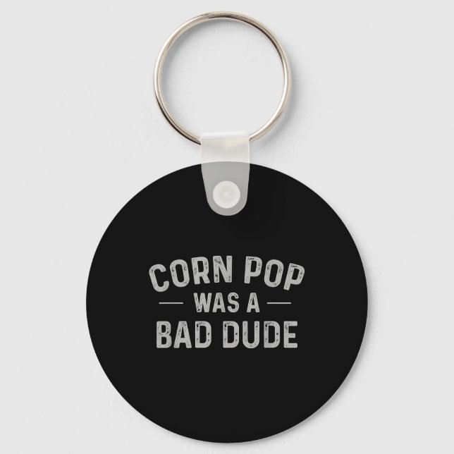 Porte-clés Corn Pop Était Un Mauvais Mec Des Élections Drôle  (Recto)
