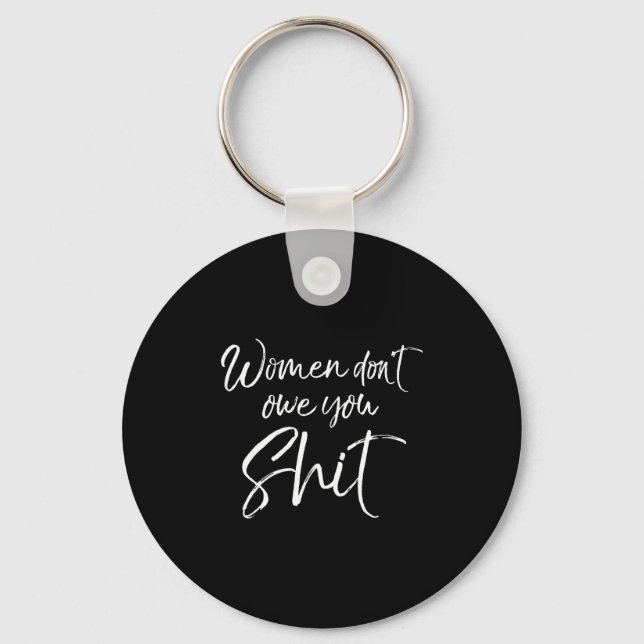 Porte-clés Cute Feminist Quote Sarcastic Gift Women Don't Owe (Recto)