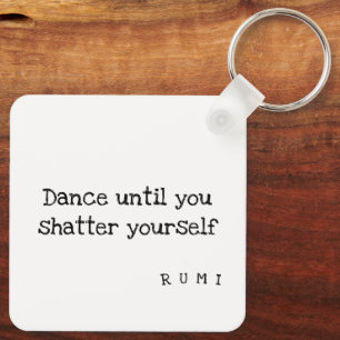 Porte-clés Danse Shatterproof : Porte - clé de citation Rumi