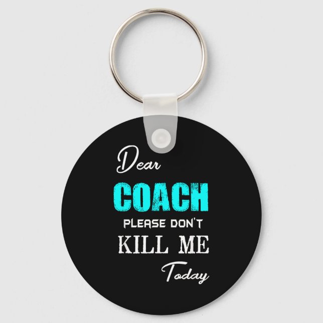 Porte-clés Dear Coach Please Don't Kill Me Today Funny  (Recto)