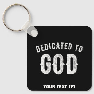 PORTE-CLÉS DEDICATED TO GOD CUSTOMIZABLE COOL WHITE TEXT