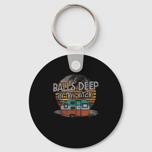 Porte-clés Deep In This Hitch Funny Camping Cadeau (Recto)