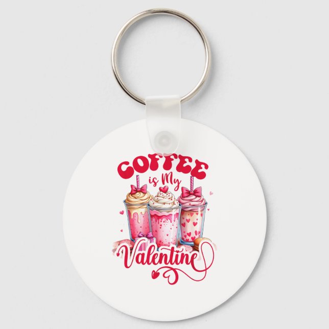 Porte-clés Design Coffee Is My Valentine Funny Lover  (Recto)