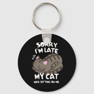 Porte-clés Désolé d'être en retard Mon chat était assis sur m