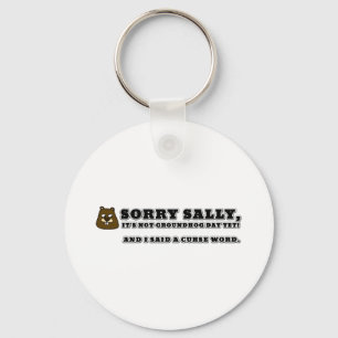 Porte-clés Désolé Sally, pas la journée des marmottes, et j'a