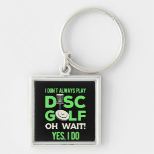 Porte-clés Disc Golf Player I Do Not Always Play Disc Golf