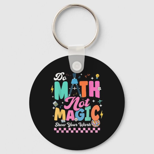 Porte-clés Do Math Not Magic Funny Math Teachers Student Back (Recto)