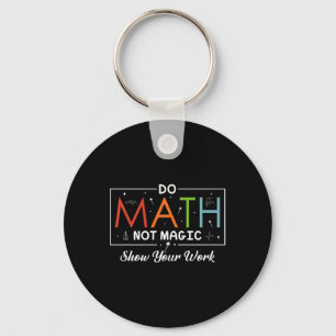 Porte-clés Do Math Not Magic Montrer Votre Travail Funny Math