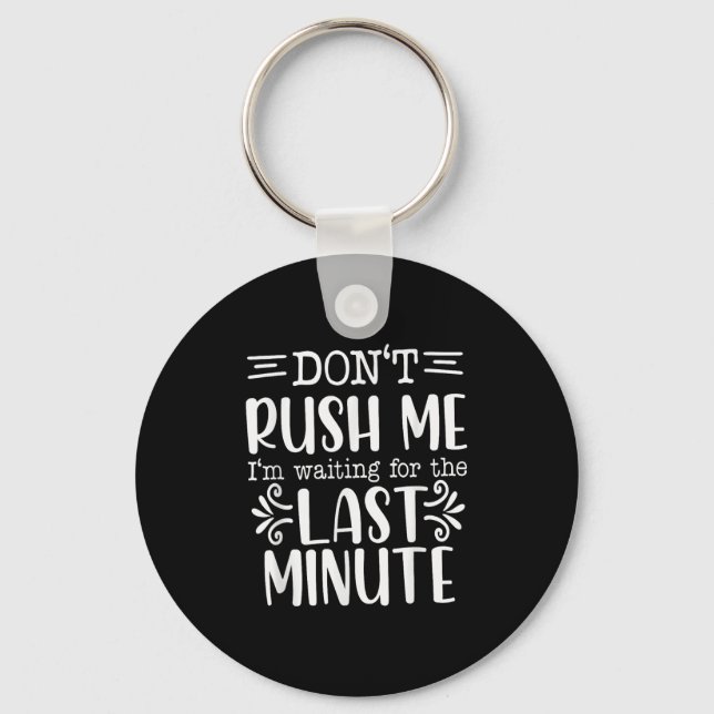 Porte-clés Don’t Rush Me, Sarcastic Quotes Funny  (Recto)