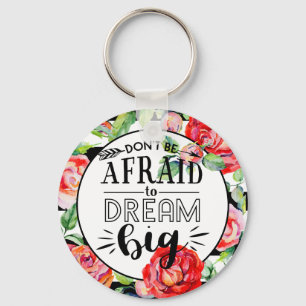 Porte-clés Dont Be Afraid To Dream Big - Red Roses Quote Gift