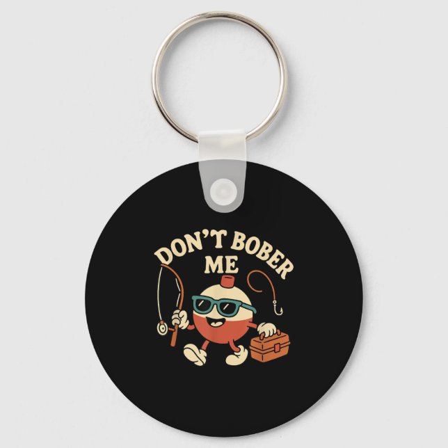 Porte-clés Don't Bobber Me Funny Fishing Bobber Quote  (Recto)