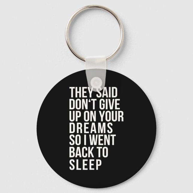 Porte-clés Dont Give Up On Your Dream Back To Sleep Funny Ir  (Recto)