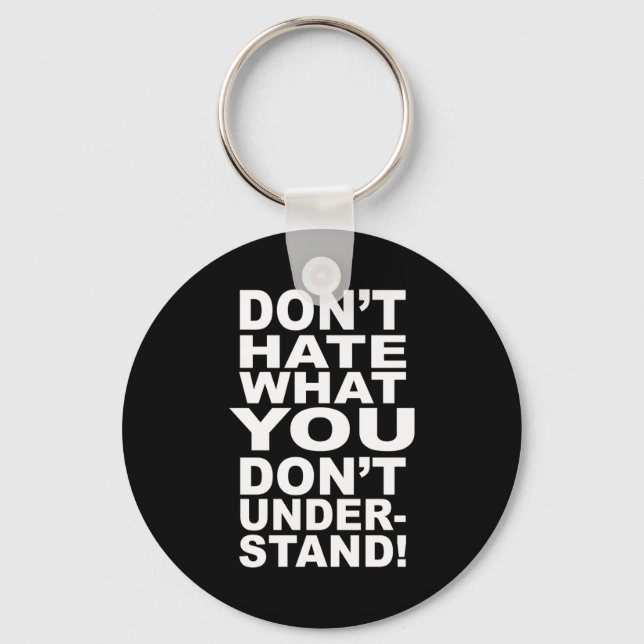 Porte-clés Dont Hate What You Dont Understand  (Recto)