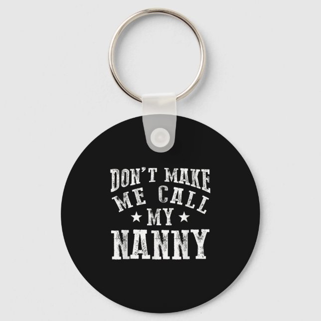 Porte-clés Don't Make Me Call My Nanny Grandma Funny Granhild (Recto)