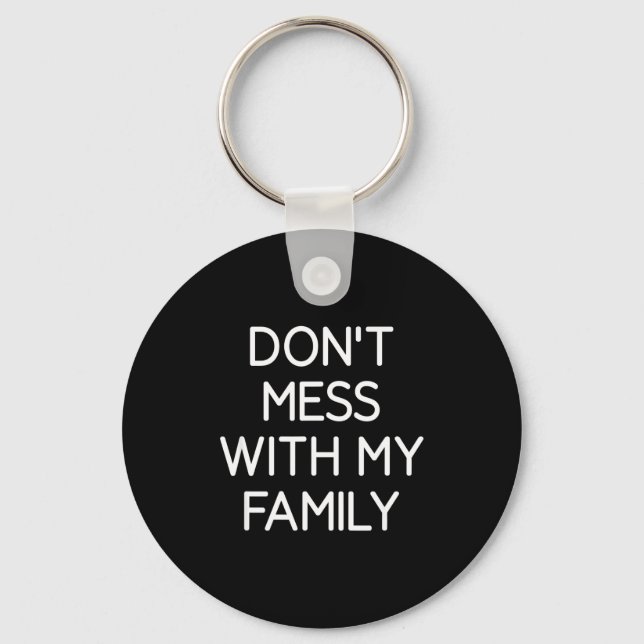 Porte-clés Don't Mess With My Family, Funny, Jokes, Sarcastic (Recto)
