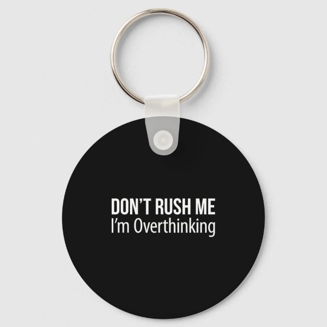 Porte-clés Don't Rush Me - I'm Overthinking -  (Recto)