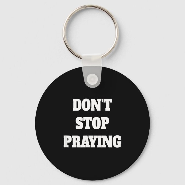 Porte-clés Don't Stop Praying, Pray About Everything  (Recto)