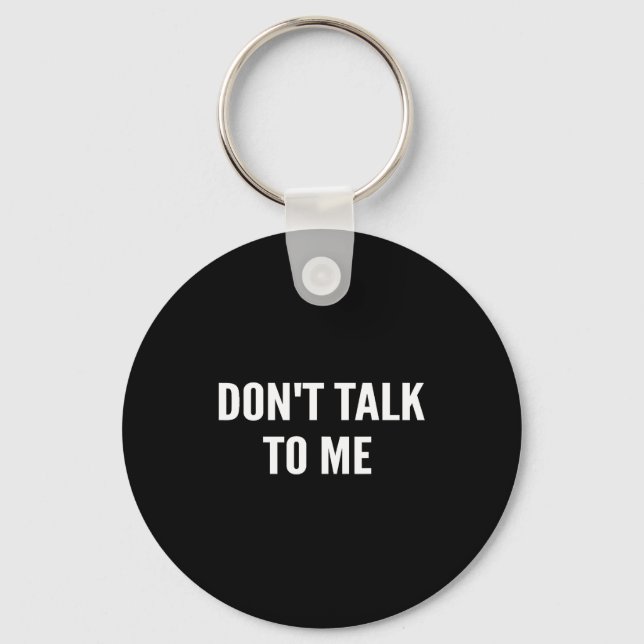 Porte-clés Don't Talk To Me Shirt Funny Shirt  (Recto)