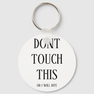 Porte-clés "Dont-touch this or i will bite"