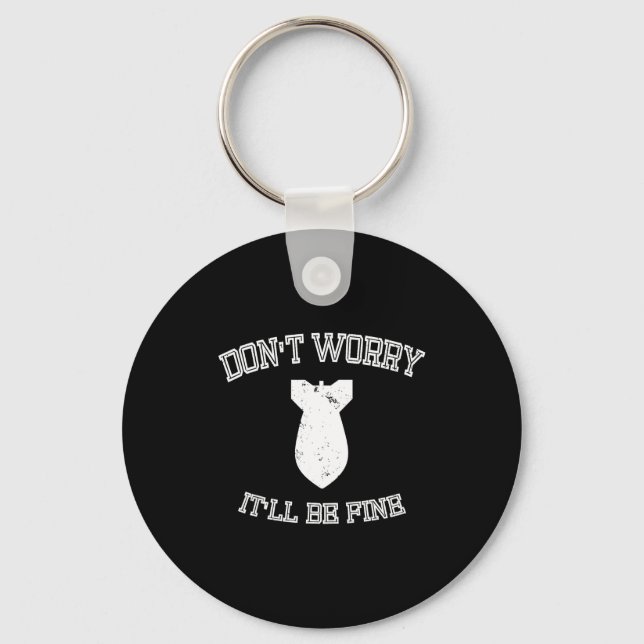 Porte-clés Don't Worry It'll Be Fine With Funny Bomb  (Recto)