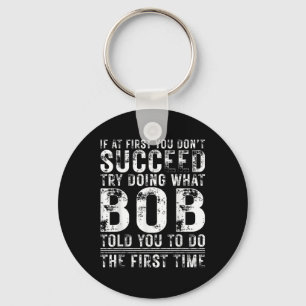 Porte-clés Drôle Bob Si Au Début Vous Ne Réussissez Pas Anniv