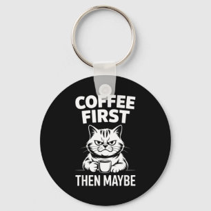 Porte-clés Drôle de café d'abord peut-être amateur de caféine