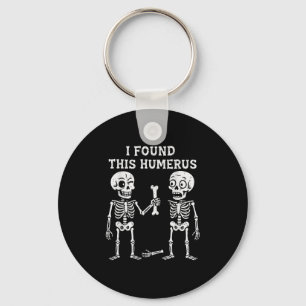 Porte-clés Drôle Halloween Squelette J'Ai Trouvé Humerus Humo