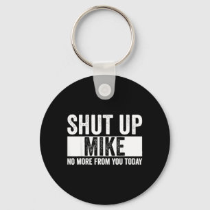Porte-clés Drôle Ta Gueule Mike Plus De Toi Aujourd'hui Mike