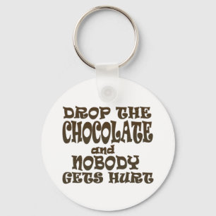 Porte-clés drop the chocolate and nobody gets hurt